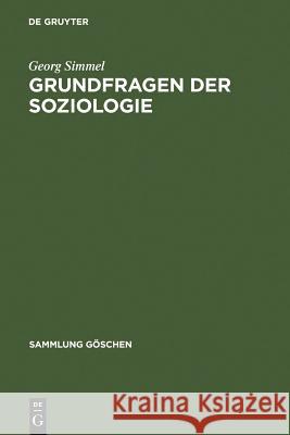 Grundfragen Der Soziologie: (Individuum Und Gesellschaft) Georg Simmel 9783110102390 De Gruyter