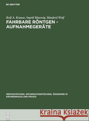 Fahrbare Röntgen - Aufnahmegeräte Krause, Rolf A. 9783110102468 Walter de Gruyter