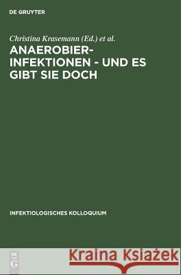 Anaerobier-Infektionen - und es gibt sie doch Krasemann, Christina 9783110102826 Walter de Gruyter