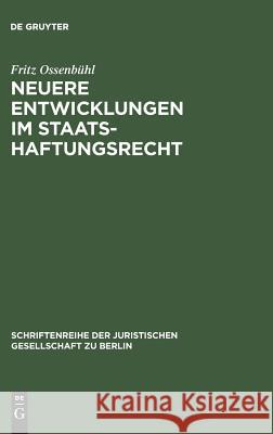 Neuere Entwicklungen im Staatshaftungsrecht Ossenbühl, Fritz 9783110103052 De Gruyter