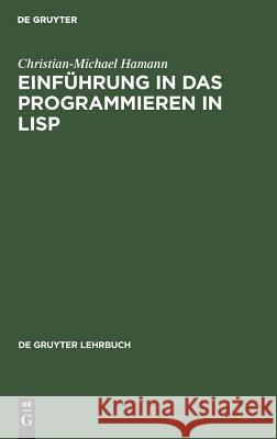 Einführung in das Programmieren in LISP Hamann, Christian-Michael 9783110103250