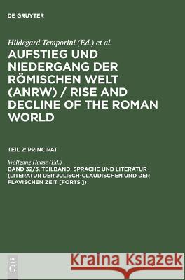 Sprache und Literatur (Literatur der julisch-claudischen und der flavischen Zeit) (Fortsetzung)  9783110103885 De Gruyter