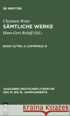 Sämtliche Werke, Teil 2, Lustspiele III Roloff, Hans-Gert 9783110103953