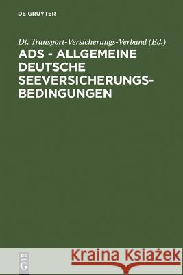 ADS - Allgemeine Deutsche Seeversicherungs-Bedingungen Dt Transport-Versicherungs-Verband 9783110104134 Walter de Gruyter