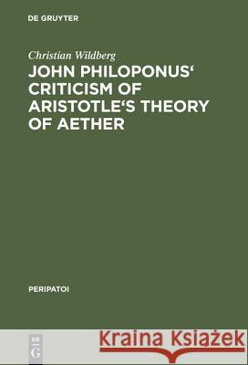 John Philiponus' Criticism of Aristotle's Theory of Aether Wildberg, Christian 9783110104462