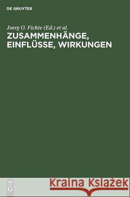 Zusammenhänge, Einflüsse, Wirkungen Joerg O Fichte, Karl Heinz Göller, Bernhard Schimmelpfennig 9783110104479