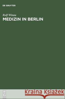 Medizin in Berlin Rolf Winau Eberhard Diepgen 9783110104769 Walter de Gruyter