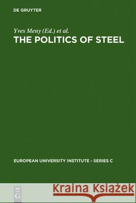 The Politics of Steel: Western Europe and the Steel Industry in the Crisis Years (1974-1984) Meny, Yves 9783110105179 Walter de Gruyter