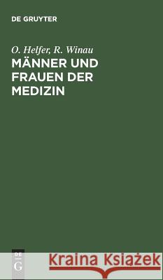 Männer und Frauen der Medizin R Winau, O Helfer 9783110105438 De Gruyter