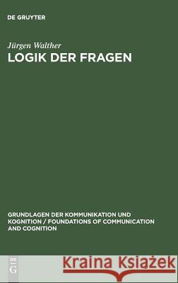 Logik der Fragen Jürgen Walther 9783110105506 De Gruyter