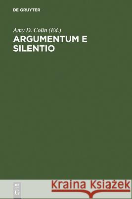 Argumentum E Silentio Colin, Amy D. 9783110105551 Walter de Gruyter & Co