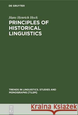 Principles of Historical Linguistics Hans H. Hock 9783110106008 Walter de Gruyter