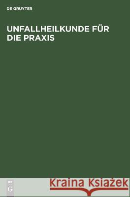 Unfallheilkunde für die Praxis No Contributor 9783110106015 Walter de Gruyter