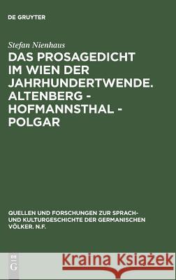 Das Prosagedicht im Wien der Jahrhundertwende. Altenberg - Hofmannsthal - Polgar Nienhaus, Stefan 9783110106268 Walter de Gruyter