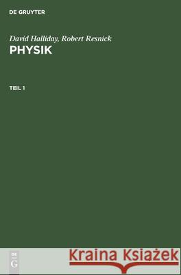 David Halliday; Robert Resnick: Physik. Teil 1 Streubel, Joachim 9783110106404