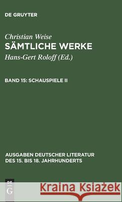 Sämtliche Werke, Band 15, Schauspiele II Roloff, Hans-Gert 9783110106534