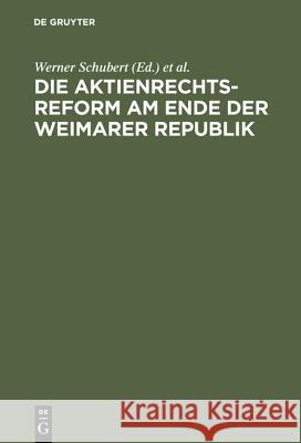 Die Aktienrechtsreform am Ende der Weimarer Republik Schubert, Werner 9783110106725 Walter de Gruyter