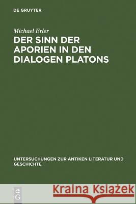 Der Sinn Der Aporien in Den Dialogen Platons: Übungsstücke Zur Anleitung Im Philosophischen Denken Erler, Michael 9783110107043