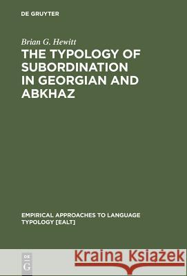 The Typology of Subordination in Georgian and Abkhaz Brian G. Hewitt 9783110107098 Walter de Gruyter