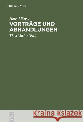 Vorträge und Abhandlungen Hans Lüttger, Hans-Heinrich Jescheck, Theo Vogler 9783110107142 De Gruyter