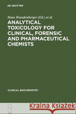 Analytical Toxicology for Clinical, Forensic and Pharmaceutical Chemists Brandenberger, Hans 9783110107319 Walter de Gruyter