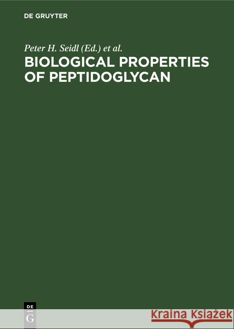 Biological Properties of Peptidoglycan: Proceedings Second International Workshop, Munich, Federal Republic of Germany, May 20–21, 1985 Peter H. Seidl, Karl H. Schleifer 9783110107371
