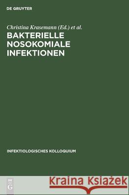 Bakterielle nosokomiale Infektionen Christina Krasemann W. Marget 9783110107388 Walter de Gruyter