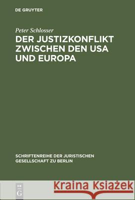 Der Justizkonflikt zwischen den USA und Europa Peter Schlosser 9783110107401