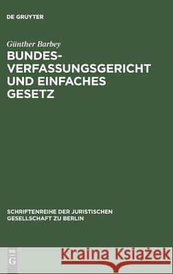 Bundesverfassungsgericht und einfaches Gesetz Günther Barbey 9783110107630 De Gruyter