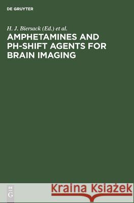 Amphetamines and pH-shift Agents for Brain Imaging Biersack, H. J. 9783110107722 Walter de Gruyter & Co