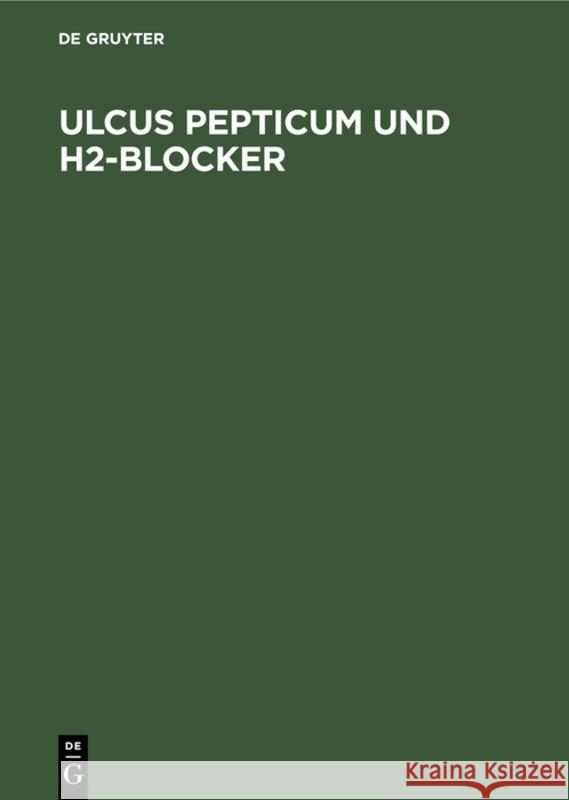 Ulcus Pepticum Und H2-Blocker Müller, Peter 9783110107739 Walter de Gruyter