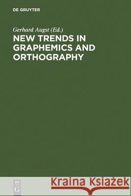 New Trends in Graphemics & Orthography: Kolloquium Siegen 22-24 August, 1985 Augst, Gerhard 9783110108040