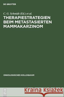 Therapiestrategien Beim Metastasierten Mammakarzinom Schmidt, C. G. 9783110108750 Walter de Gruyter