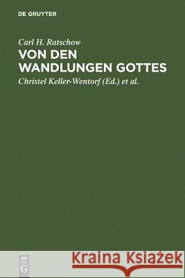 Von Den Wandlungen Gottes: Beiträge Zur Systematischen Theologie Ratschow, Carl H. 9783110109115 Walter de Gruyter