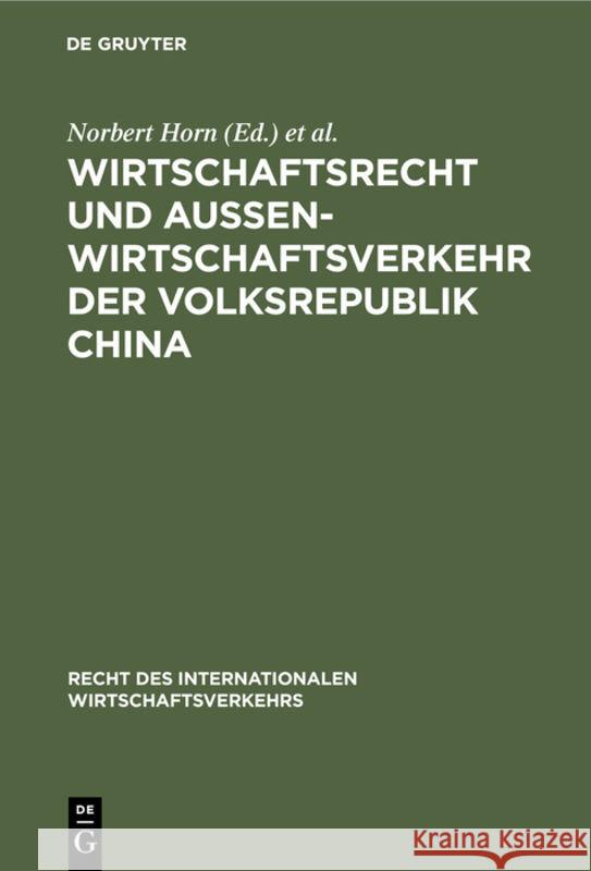 Wirtschaftsrecht Und Außenwirtschaftsverkehr Der Volksrepublik China Horn, Norbert 9783110109214