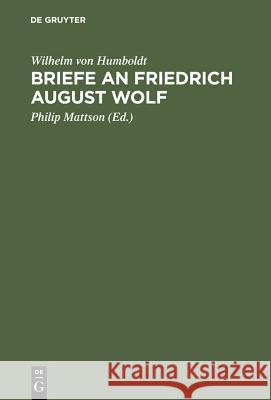 Briefe an Friedrich August Wolf Humboldt, Wilhelm Von 9783110109252 Walter de Gruyter