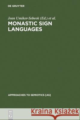 Monastic Sign Languages Jean Umiker-Sebeok, Thomas A. Sebeok 9783110109276 De Gruyter