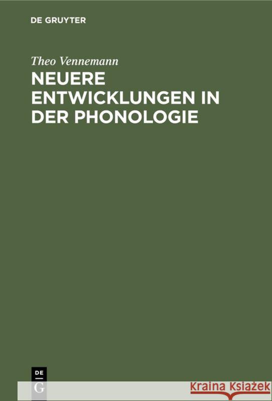 Neuere Entwicklungen in der Phonologie Theo Vennemann 9783110109801 Walter de Gruyter