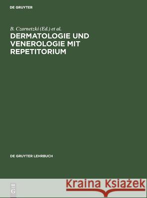 Dermatologie und Venerologie mit Repetitorium Czarnetzki, B. 9783110110265 Walter de Gruyter