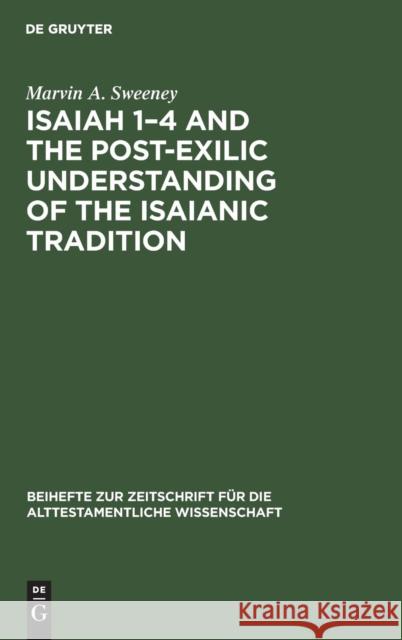 Isaiah 1-4 and the Post-Exilic Understanding of the Isaianic Tradition  9783110110340 Walter de Gruyter & Co