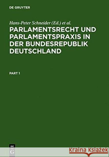 Parlamentsrecht und Parlamentspraxis in der Bundesrepublik Deutschland Schneider, Hans-Peter 9783110110777