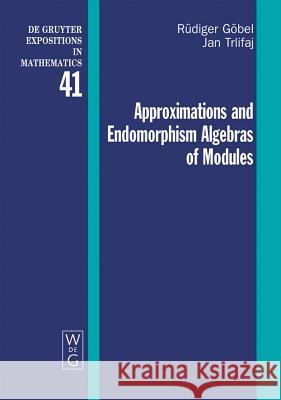 Approximations and Endomorphism Algebras of Modules Rüdiger Göbel, Jan Trlifaj 9783110110791 De Gruyter
