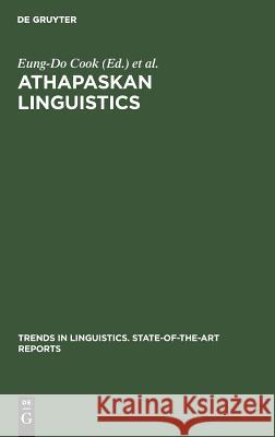 Athapaskan Linguistics: Current Perspectives on a Language Family Cook, Eung-Do 9783110111668 Walter de Gruyter & Co