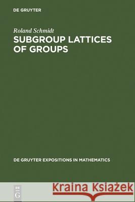 Subgroup Lattices of Groups Roland Schmidt 9783110112139