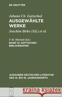 Ausgewählte Werke, Bd 12, Gottsched-Bibliographie Gottsched, Johann Christoph 9783110112214