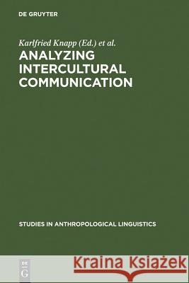 Analyzing Intercultural Communication Knapp-Potthoff, Annelie Knapp, Karlfried Enninger, Werner 9783110112467 Gruyter