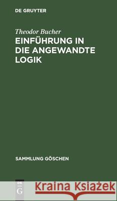 Einführung in die angewandte Logik Bucher, Theodor 9783110112788 de Gruyter