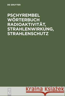 Pschyrembel Wörterbuch Radioaktivität, Strahlenwirkung, Strahlenschutz de Gruyter 9783110113433 de Gruyter