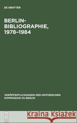Berlin-Bibliographie, 1978-1984 Ursula Scholz, Rainald Stromeyer, Ute Schäfer, Klaus Zernack, Rainald Stromeyer, Ute Schäfer, Rainald Stromeyer, Renate  9783110113488 De Gruyter