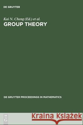 Group Theory: Proceedings of the Singapore Group Theory Conference Held at the National University of Singapore, June 8-19, 1987 Cheng, Kai N. 9783110113662 Walter de Gruyter